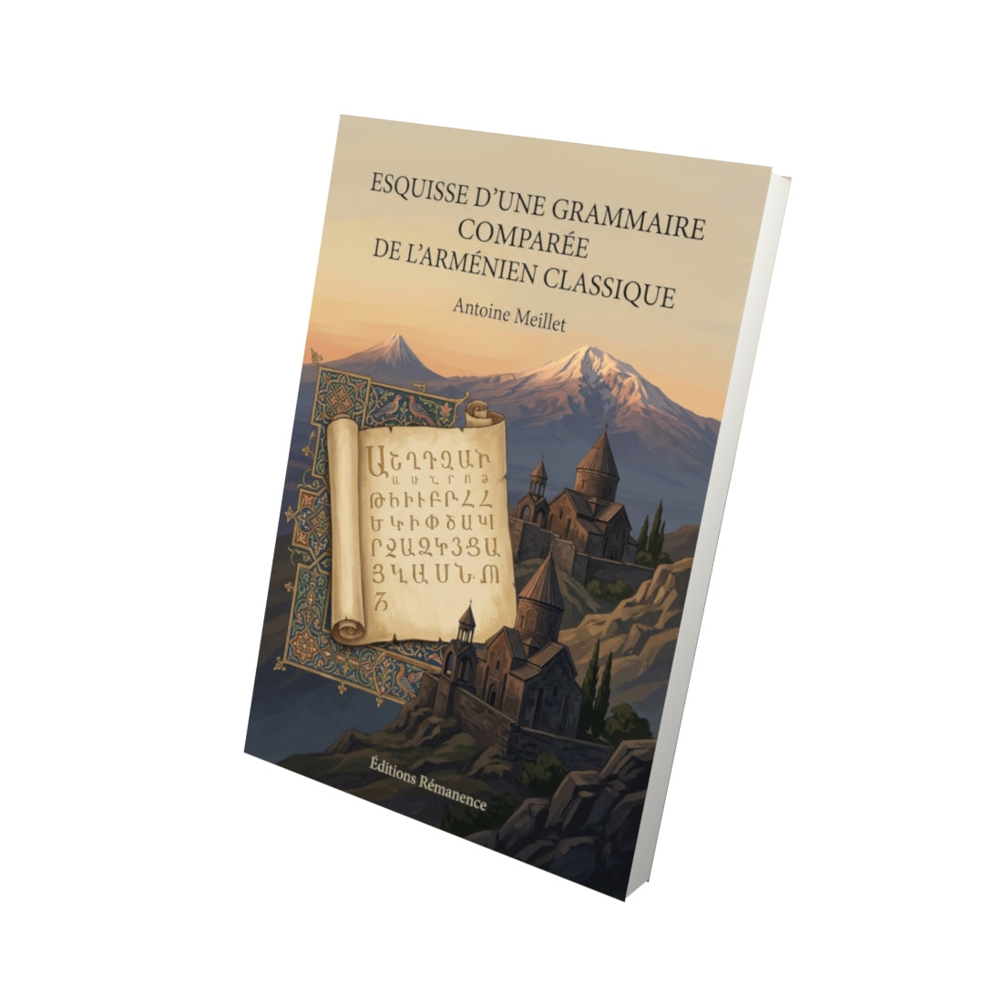 Livre Esquisse d'une grammaire comparée de l’arménien classique par Antoine Meillet - Vue 3D - Editions Remanence
