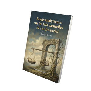 Essai analytique sur les lois naturelles de l’ordre social – Louis de Bonald