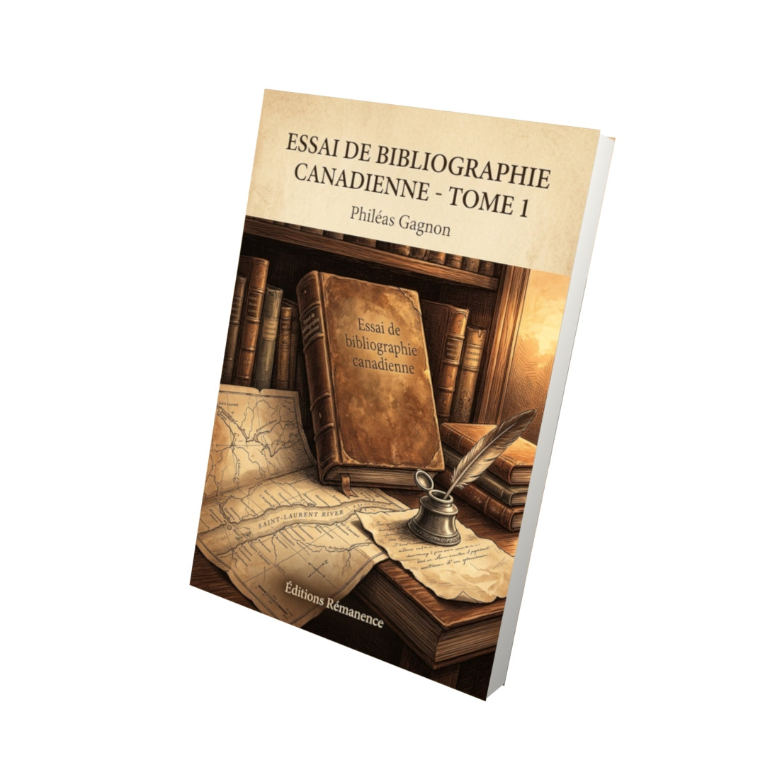 Livre Essai de bibliographie canadienne - Tome 1 par Philéas Gagnon - Vue 3D - Editions Remanence