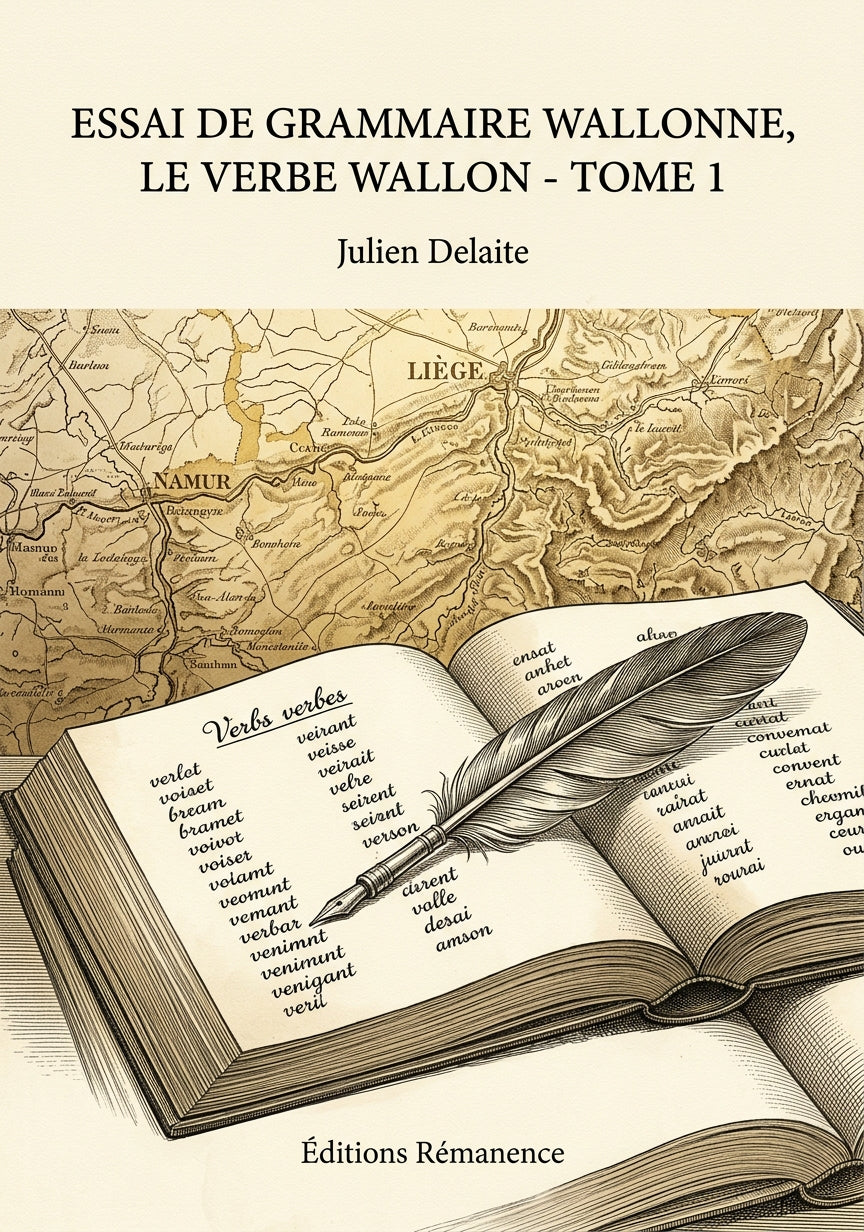 Livre Essai de grammaire wallonne, Le verbe wallon - Tome 1 par Julien Delaite - Couverture - Editions Remanence