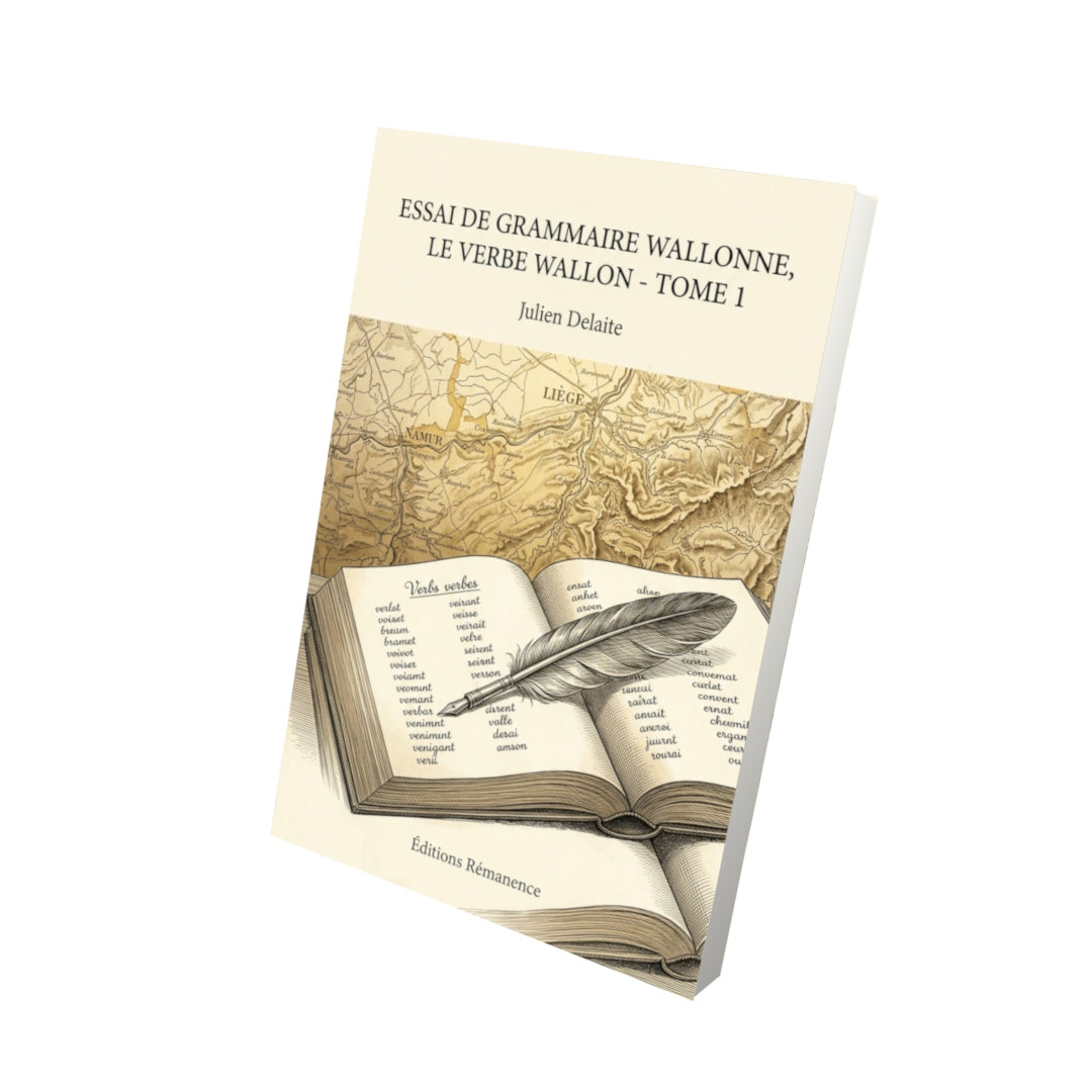 Livre Essai de grammaire wallonne, Le verbe wallon - Tome 1 par Julien Delaite - Vue 3D - Editions Remanence
