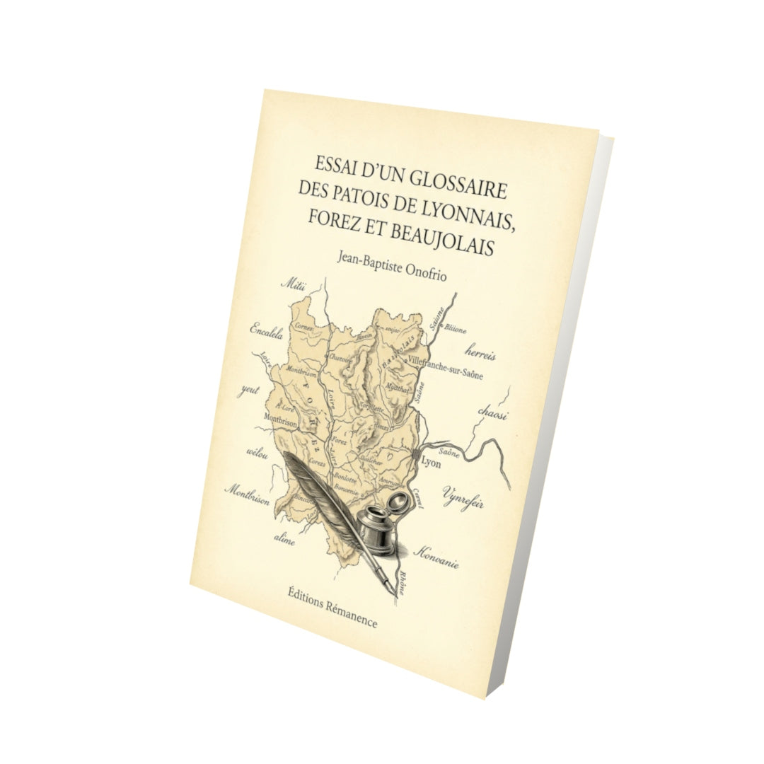 Livre Essai d’un glossaire des patois de Lyonnais, Forez et Beaujolais par Jean-Baptiste Onofrio - Vue 3D - Editions Remanence