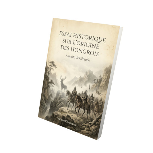 Livre Essai historique sur l'origine des Hongrois - Auguste de Gérando - Vue 3D - Editions Remanence