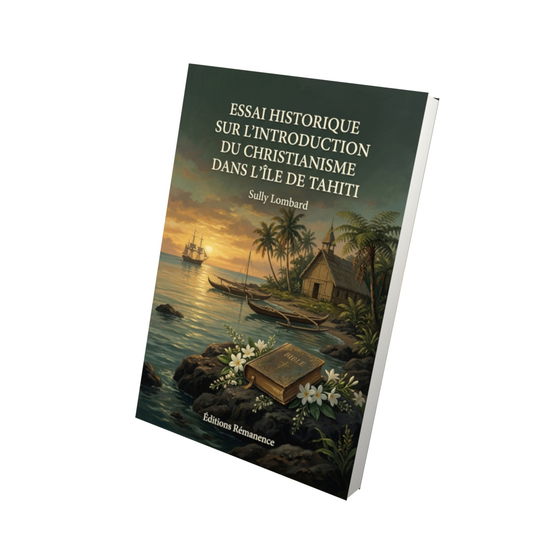 Livre Essai historique sur l’introduction du christianisme dans l’île de Tahiti par Sully Lombard - Vue 3D - Editions Remanence