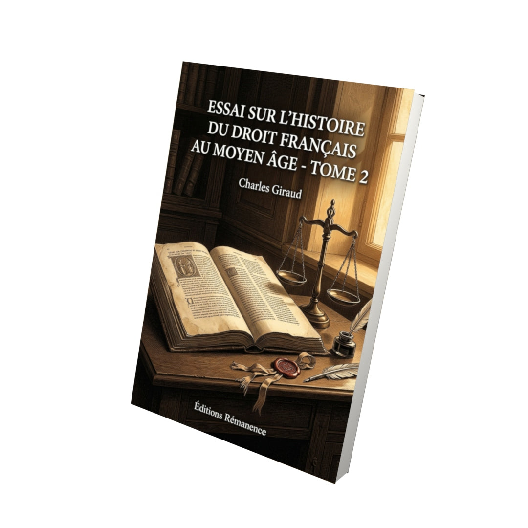 Livre Essai sur l'histoire du droit français au moyen âge - Tome 2 par Charles Giraud - Vue 3D - Editions Remanence