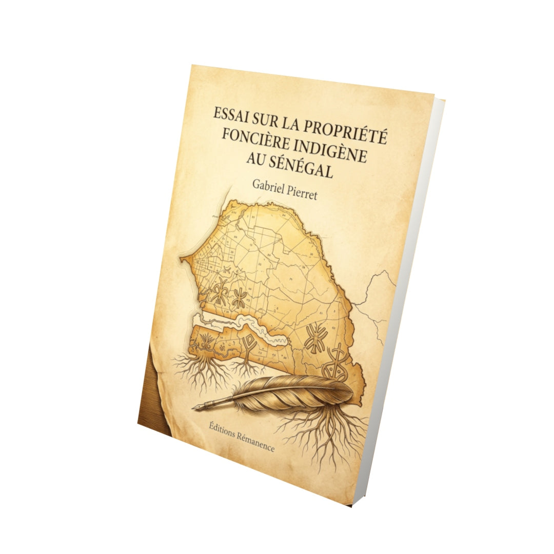 Livre Essai sur la propriété foncière indigène au Sénégal par Gabriel Pierret - Vue 3D - Editions Remanence