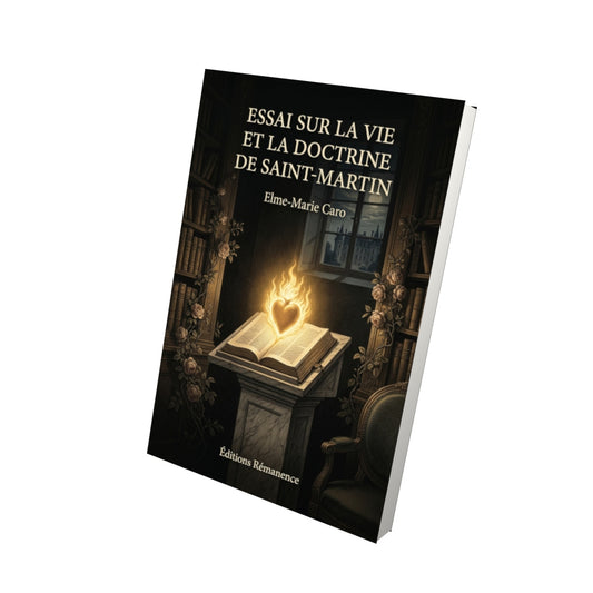 Livre Essai sur la vie et la doctrine de Saint-Martin par Elme-Marie Caro - Vue 3D - Editions Remanence