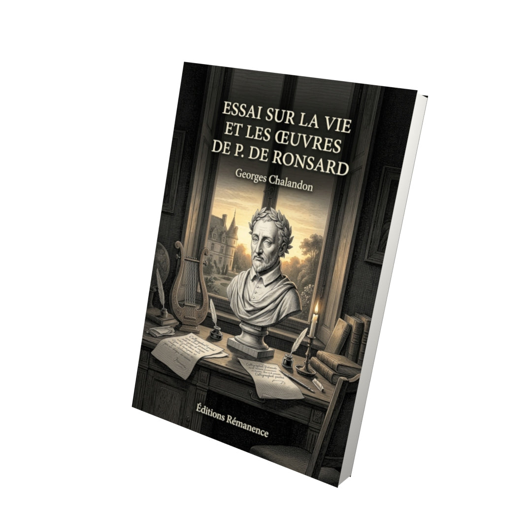 Livre Essai sur la vie et les œuvres de P. de Ronsard par Georges Chalandon - Vue 3D - Editions Remanence