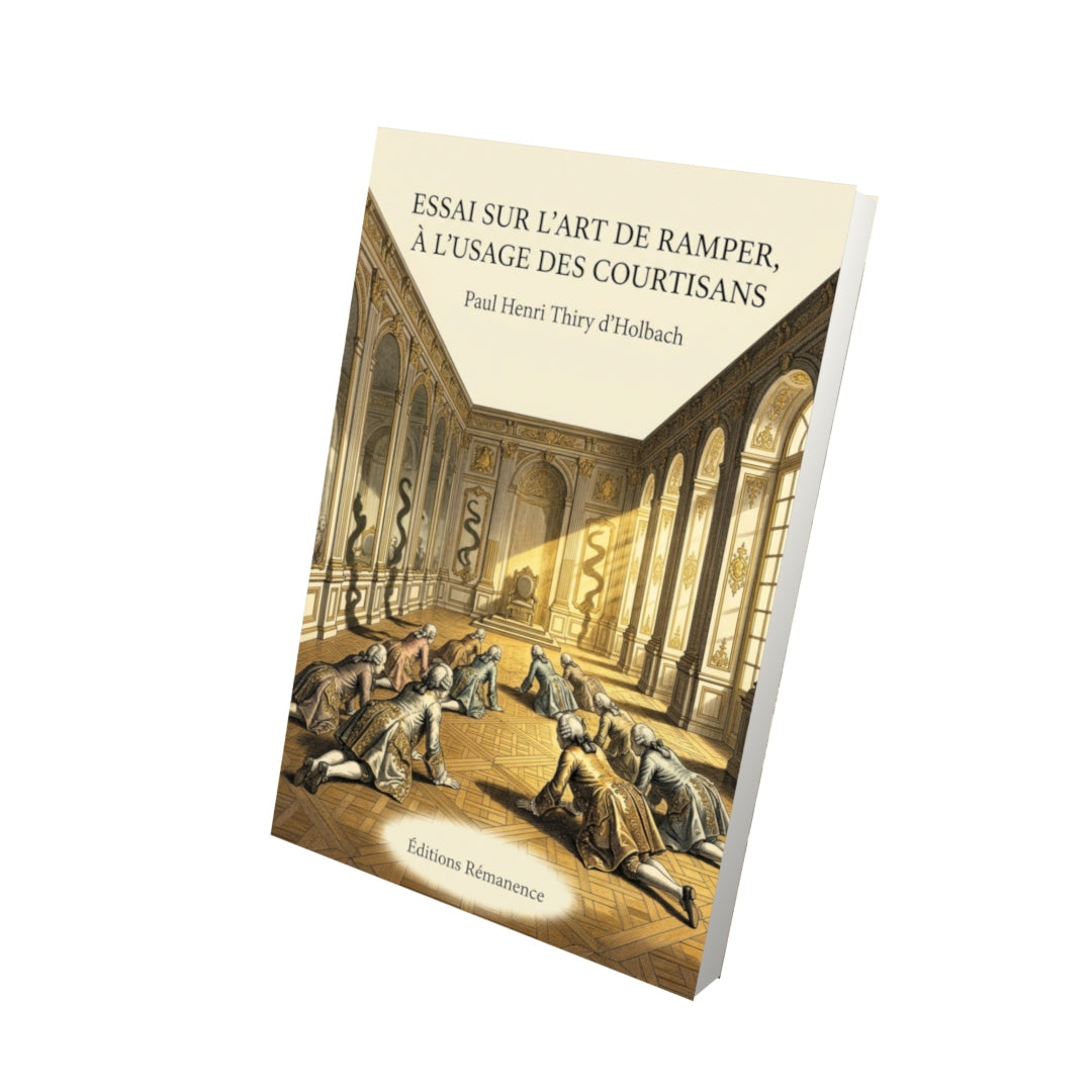 Livre Essai sur l’art de ramper, à l’usage des courtisans par Paul Henri Thiry d’Holbach - Vue 3D - Editions Remanence