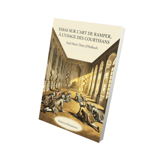 Livre Essai sur l’art de ramper, à l’usage des courtisans par Paul Henri Thiry d’Holbach - Vue 3D - Editions Remanence