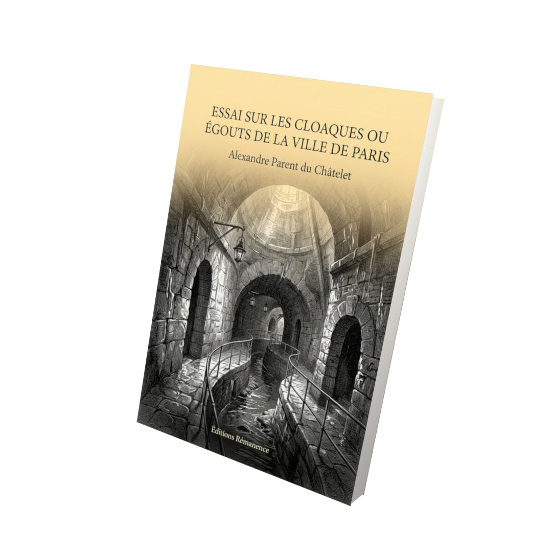 Livre Essai sur les cloaques ou égouts de la ville de Paris par Alexandre Parent du Châtelet - Vue 3D - Editions Remanence