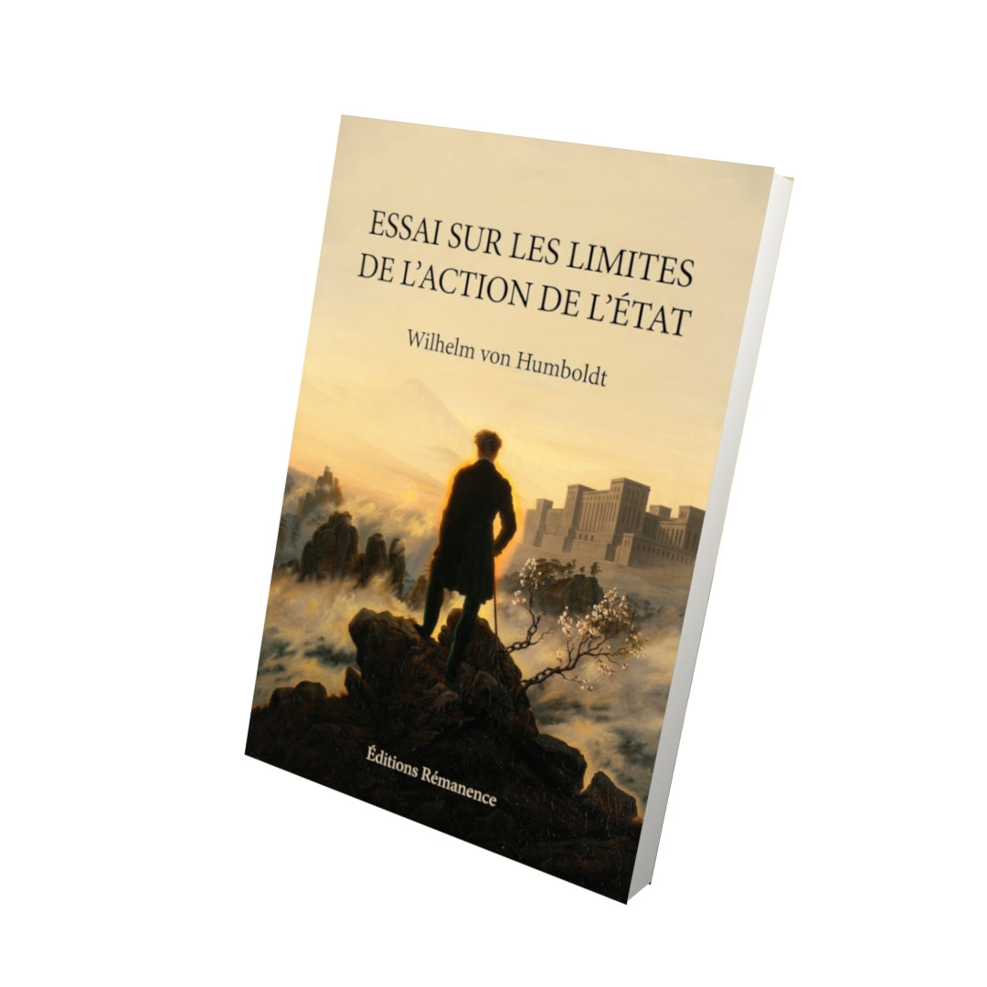 Livre Essai sur les limites de l'action de l'État par Wilhelm von Humboldt - Vue 3D - Editions Remanence