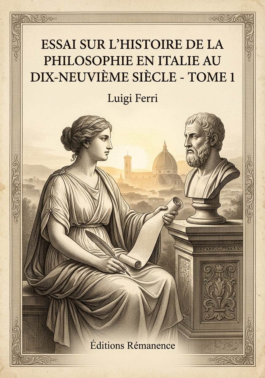 Livre Essai sur l’histoire de la philosophie en Italie au dix-neuvième siècle - Tome 1 par Luigi Ferri - Couverture - Editions Remanence