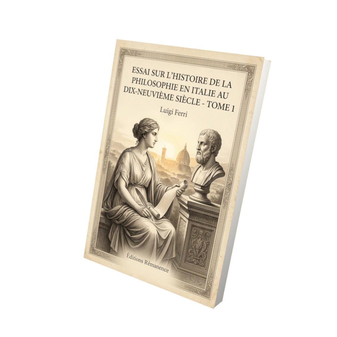 Livre Essai sur l’histoire de la philosophie en Italie au dix-neuvième siècle - Tome 1 par Luigi Ferri - Vue 3D - Editions Remanence