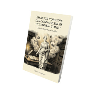 Essai sur l’origine des connaissances humaines - Tome 1 - Étienne Bonnot de Condillac