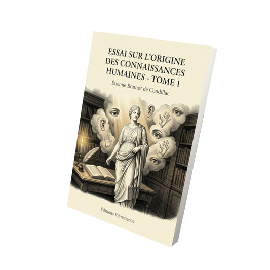 Livre Essai sur l’origine des connaissances humaines - Tome 2 par Étienne Bonnot de Condillac - Vue 3D - Editions Remanence