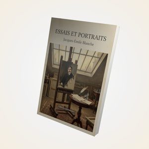 Essais et portraits - Jacques-Émile Blanche