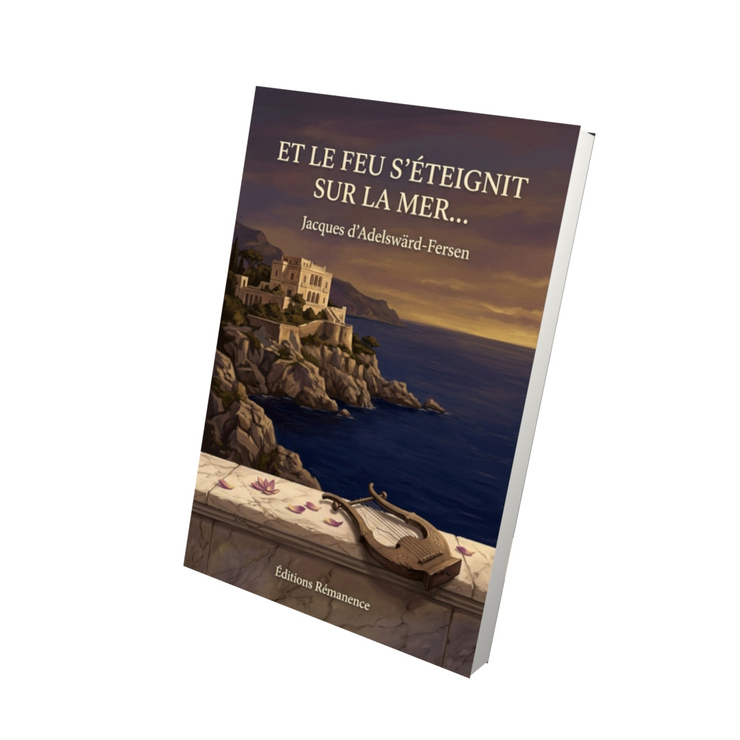 Livre Et le feu s’éteignit sur la mer… par Jacques d’Adelswärd-Fersen - Vue 3D - Editions Remanence