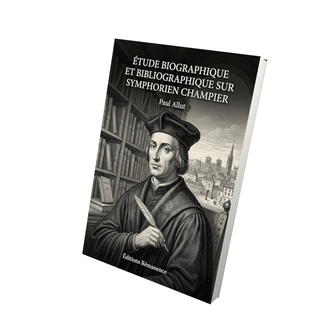 Livre Étude biographique et bibliographique sur Symphorien Champier par Paul Allut - Vue 3D - Editions Remanence