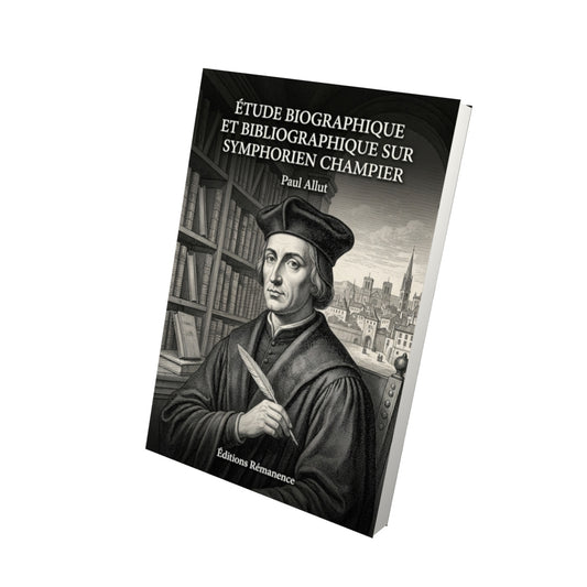 Livre Étude biographique et bibliographique sur Symphorien Champier par Paul Allut - Vue 3D - Editions Remanence