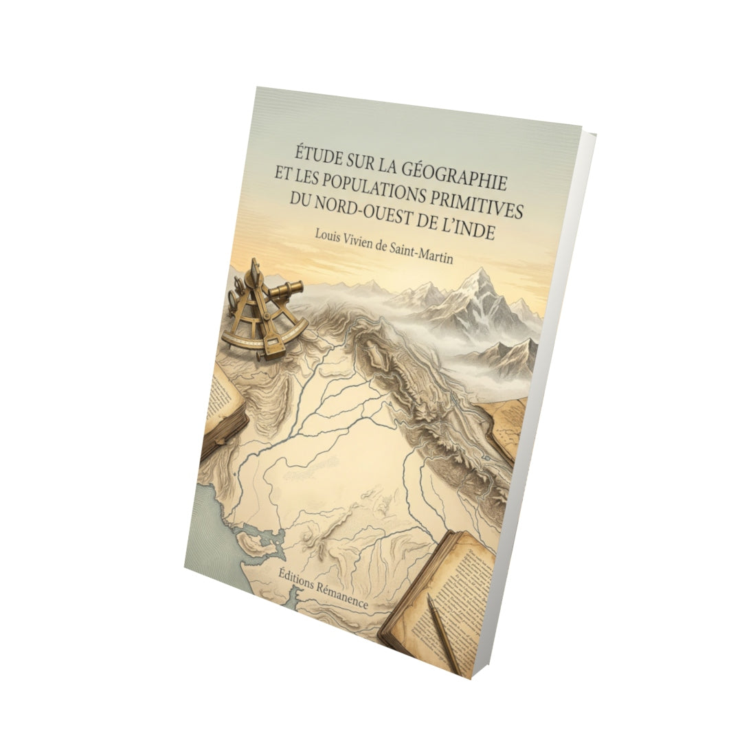 Livre Étude sur la géographie et les populations primitives du nord-ouest de l’Inde par Louis Vivien de Saint-Martin - Vue 3D - Editions Remanence