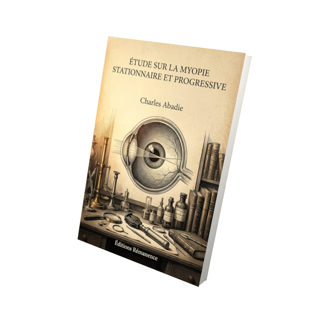 Livre Étude sur la Myopie stationnaire et progressive - Charles Abadie - Vue 3D - Editions Remanence