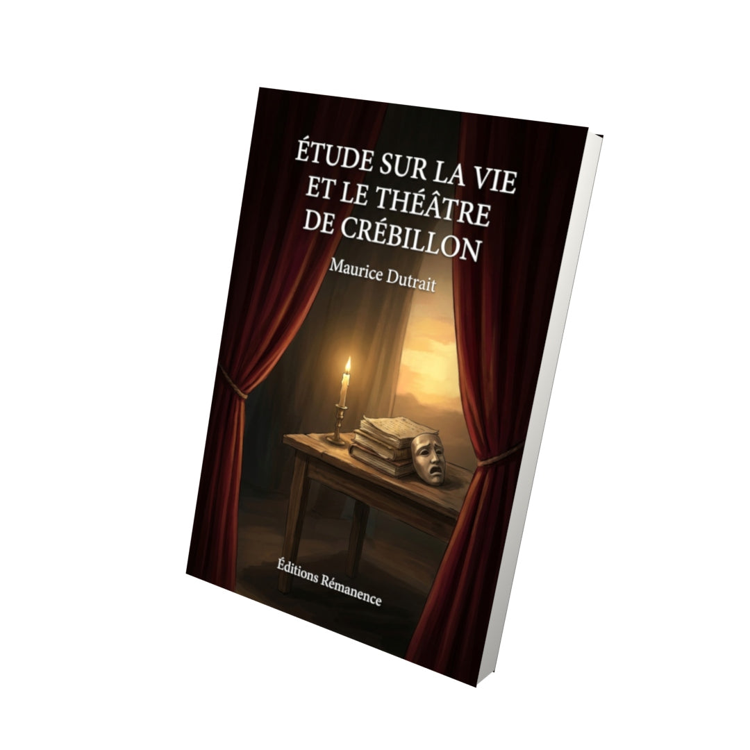 Livre Étude sur la vie et le théâtre de Crébillon par Maurice Dutrait - Vue 3D - Editions Remanence