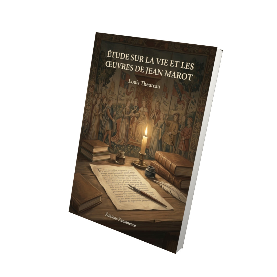 Livre Étude sur la vie et les œuvres de Jean Marot par Louis Theureau - Vue 3D - Editions Remanence