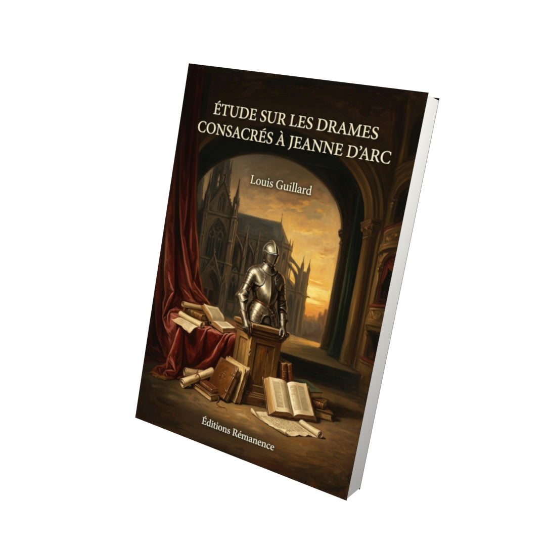 Livre Étude sur les drames consacrés à Jeanne d’Arc par Louis Guillard - Vue 3D - Editions Remanence