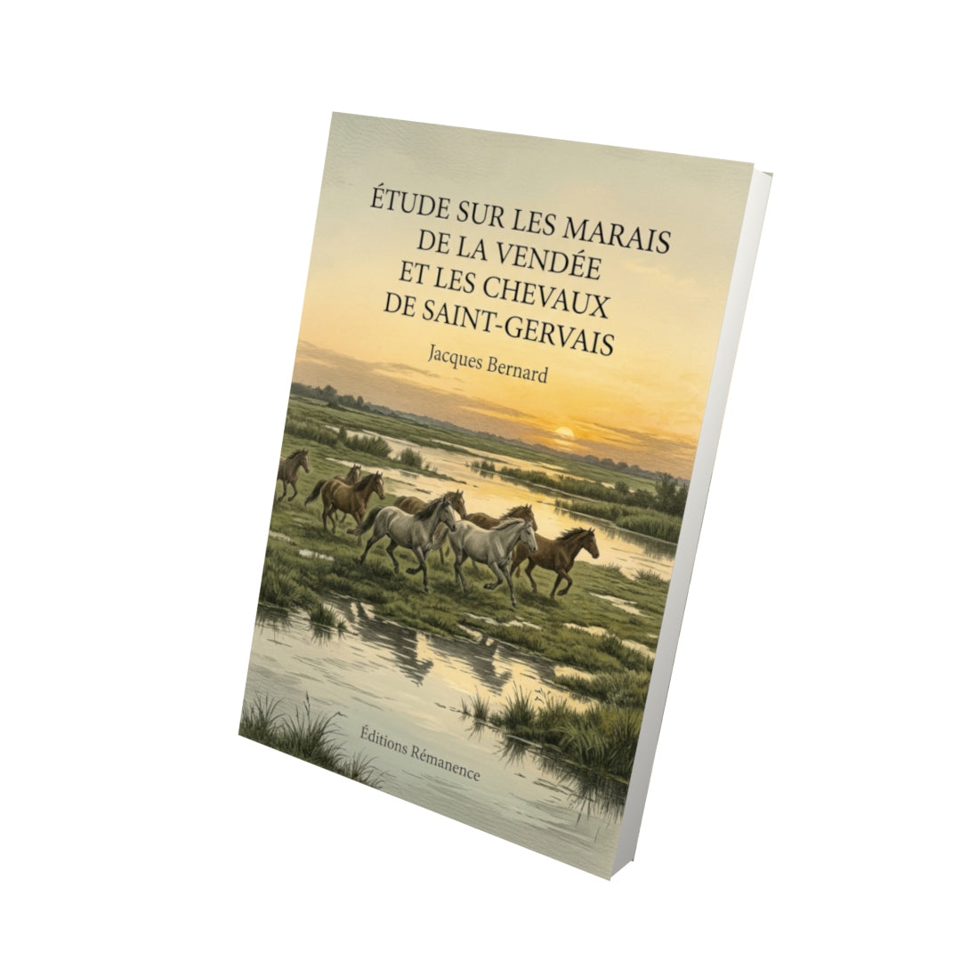 Livre Étude sur les marais de la Vendée et les chevaux de Saint-Gervais par Jacques Bernard - Vue 3D - Editions Remanence