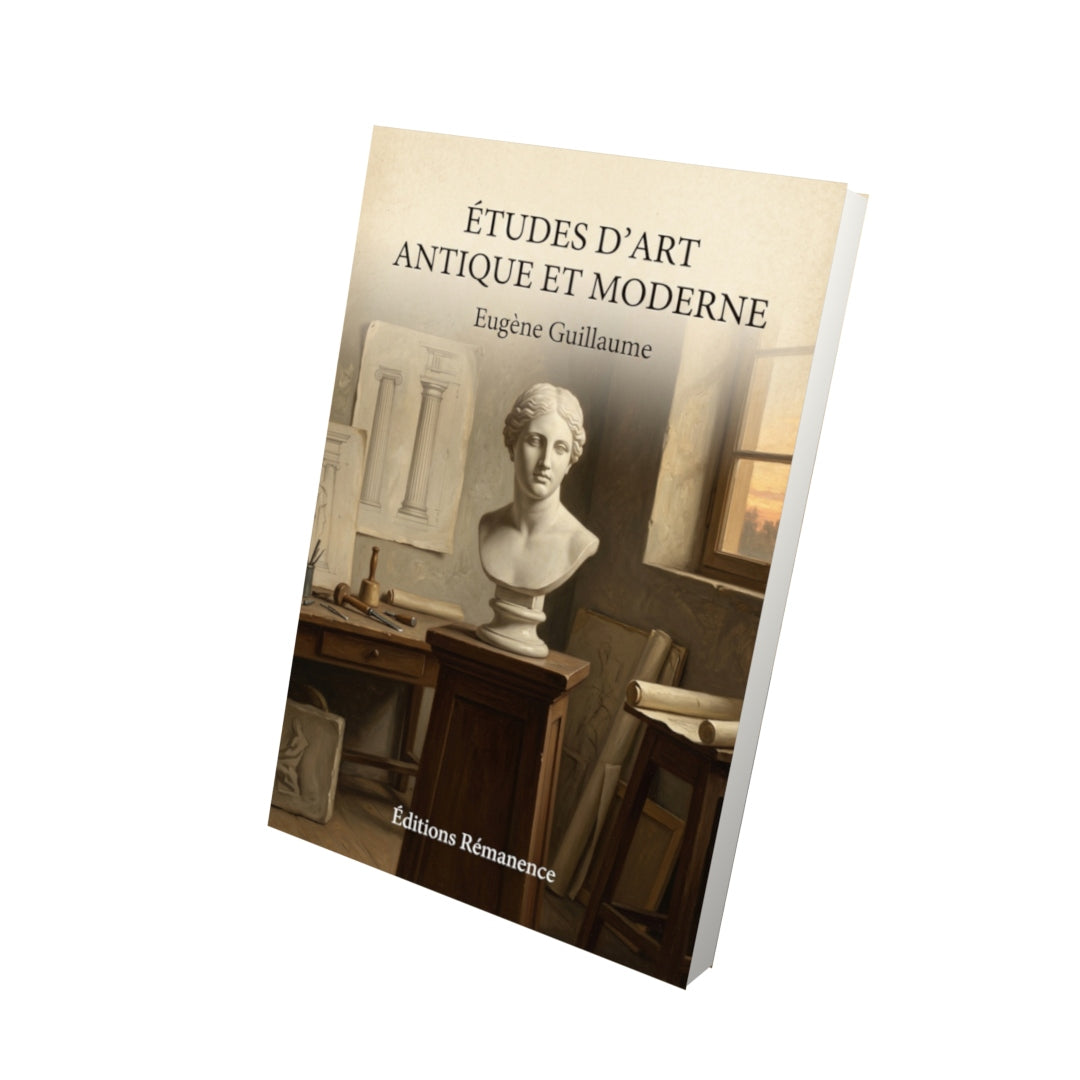 Livre Études d’art antique et moderne par Eugène Guillaume - Vue 3D - Editions Remanence
