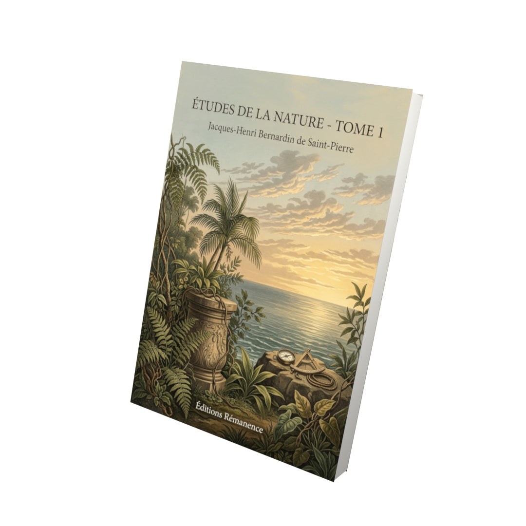 Livre Études de la nature - Tome 1 par Jacques-Henri Bernardin de Saint-Pierre - Vue 3D - Editions Remanence