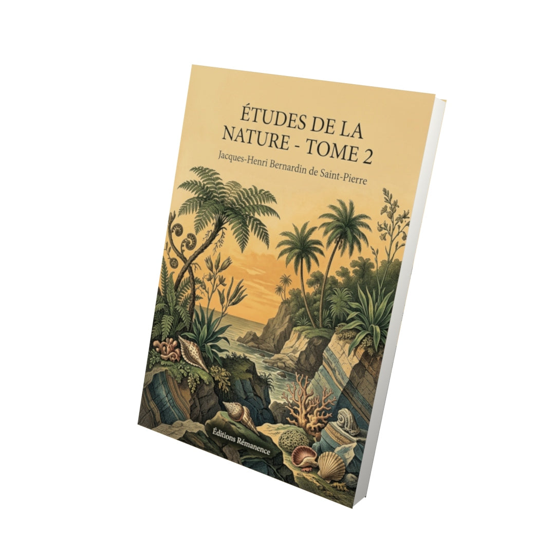Livre Études de la nature - Tome 2 par Jacques-Henri Bernardin de Saint-Pierre - Vue 3D - Editions Remanence