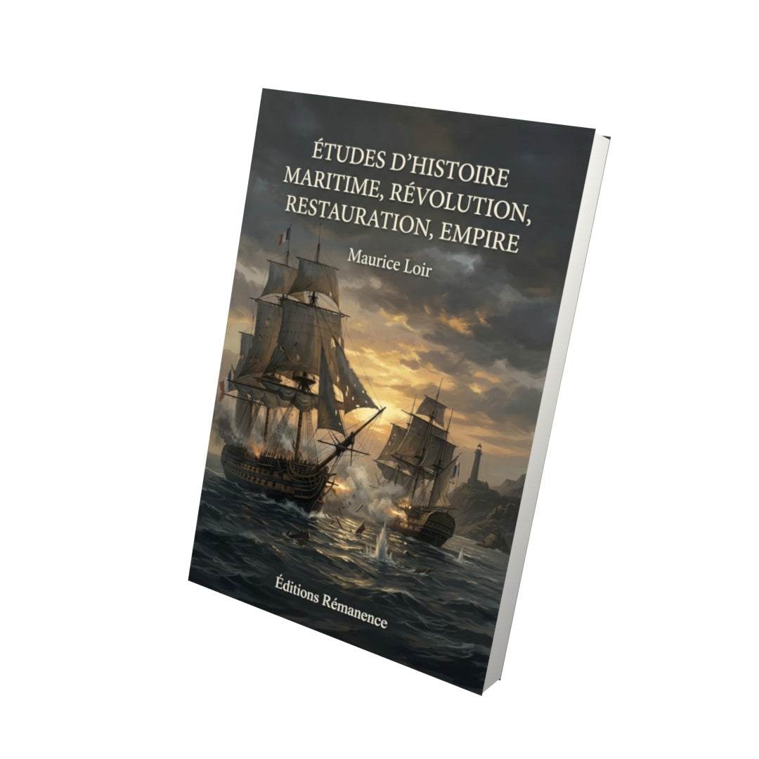 Livre Études d’histoire maritime, Révolution, Restauration, Empire par Maurice Loir - Vue 3D - Editions Remanence