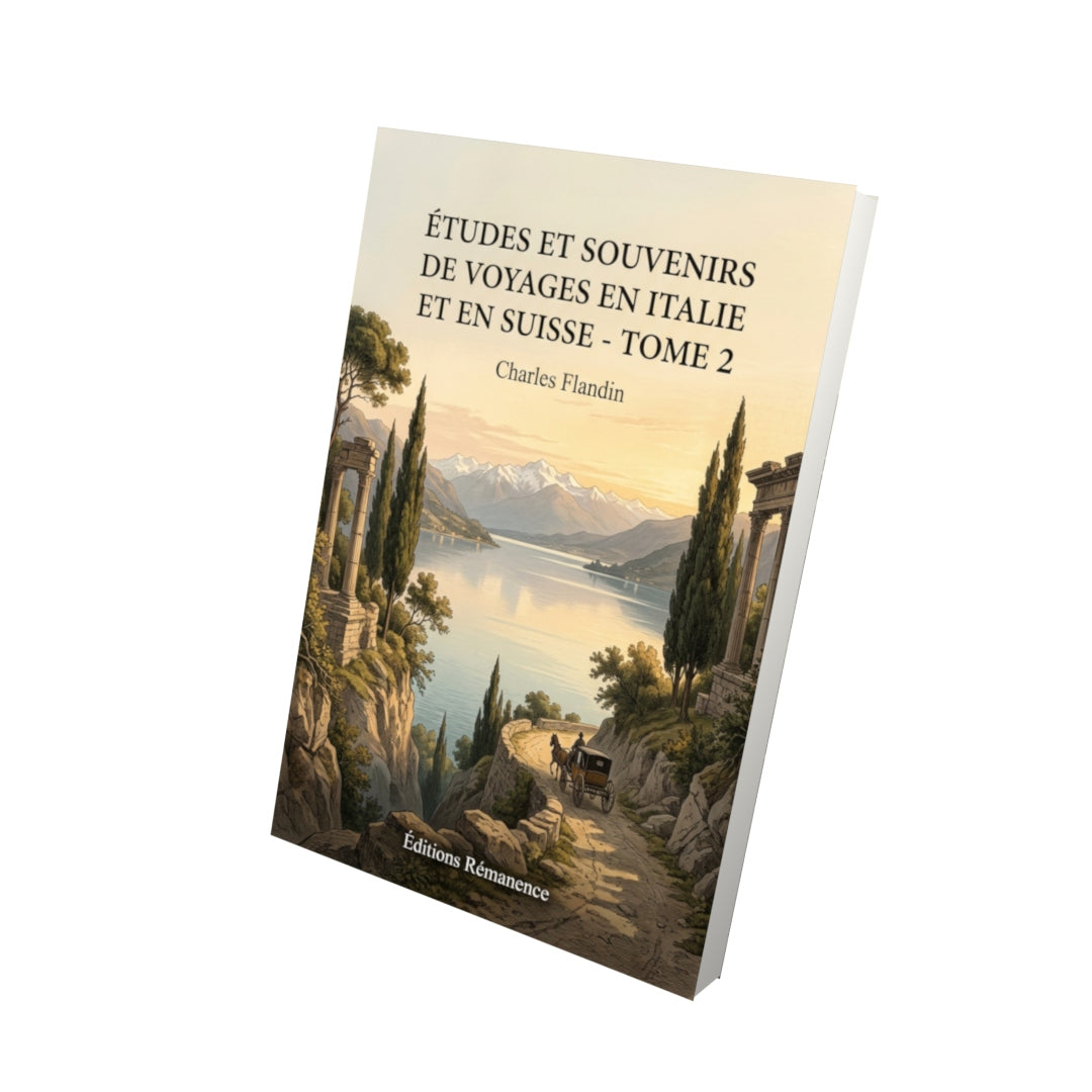 Livre Études et souvenirs de voyages en Italie et en Suisse - Tome 2 par Charles Flandin - Vue 3D - Editions Remanence