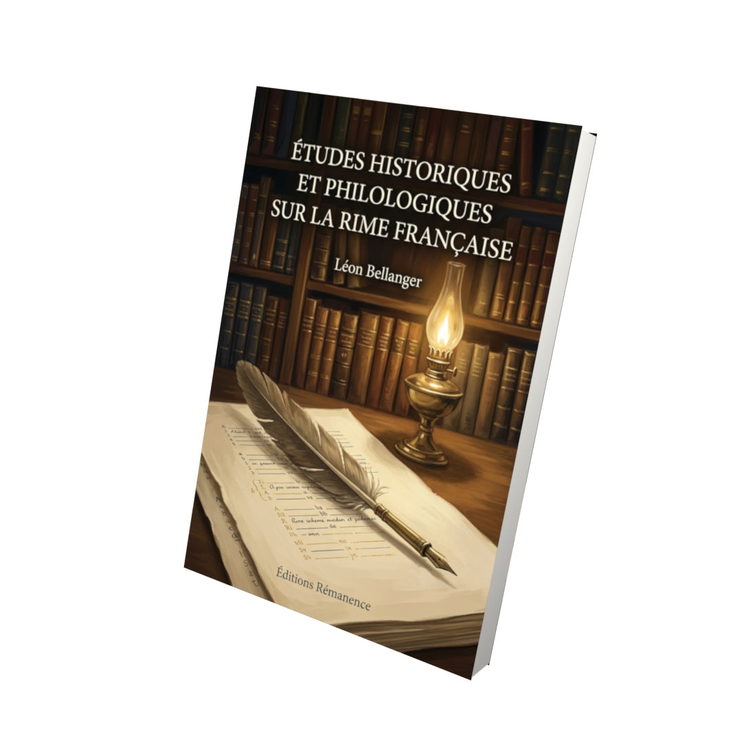 Livre Études historiques et philologiques sur la rime française par Léon Bellanger - Vue 3D - Editions Remanence