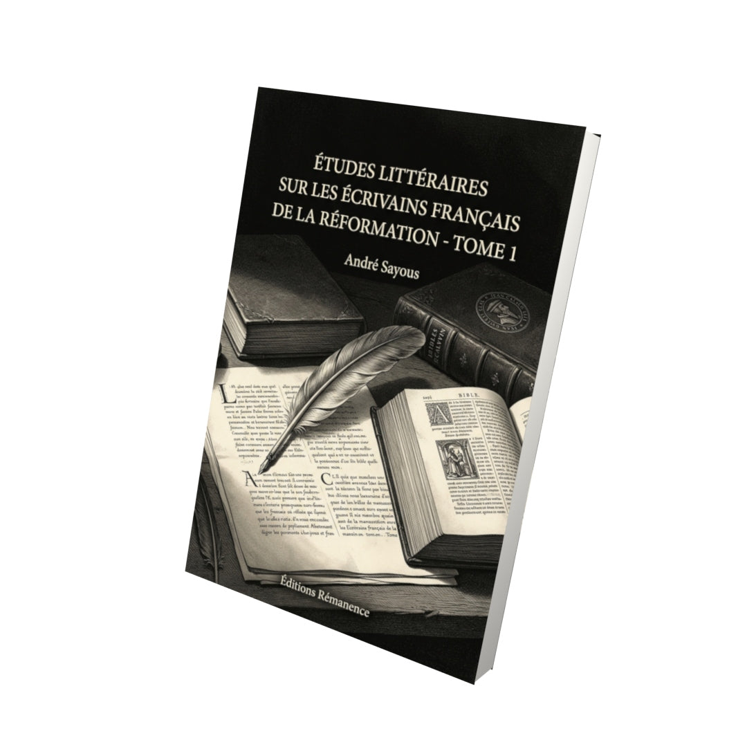 Livre Études littéraires sur les écrivains français de la Réformation - Tome 1 par André Sayous - Vue 3D - Editions Remanence