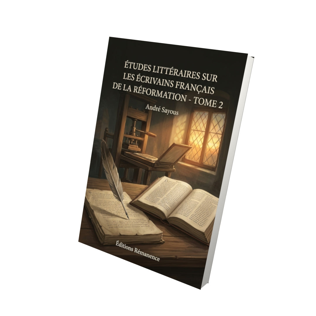 Livre Études littéraires sur les écrivains français de la Réformation - Tome 2 - André Sayous - Editions Remanence