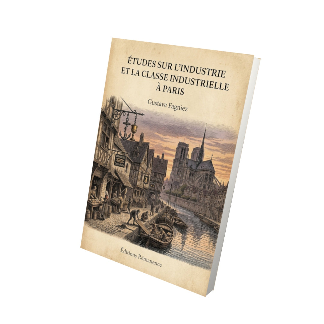 Livre Études sur l'industrie et la classe industrielle à Paris - Gustave Fagniez - Vue 3D - Editions Remanence