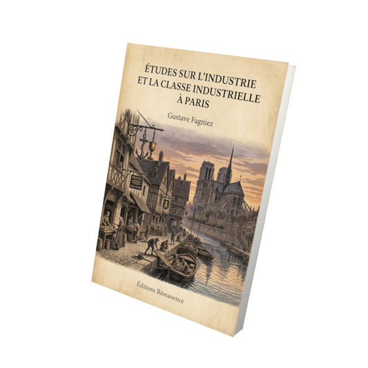 Livre Études sur l'industrie et la classe industrielle à Paris - Gustave Fagniez - Vue 3D - Editions Remanence