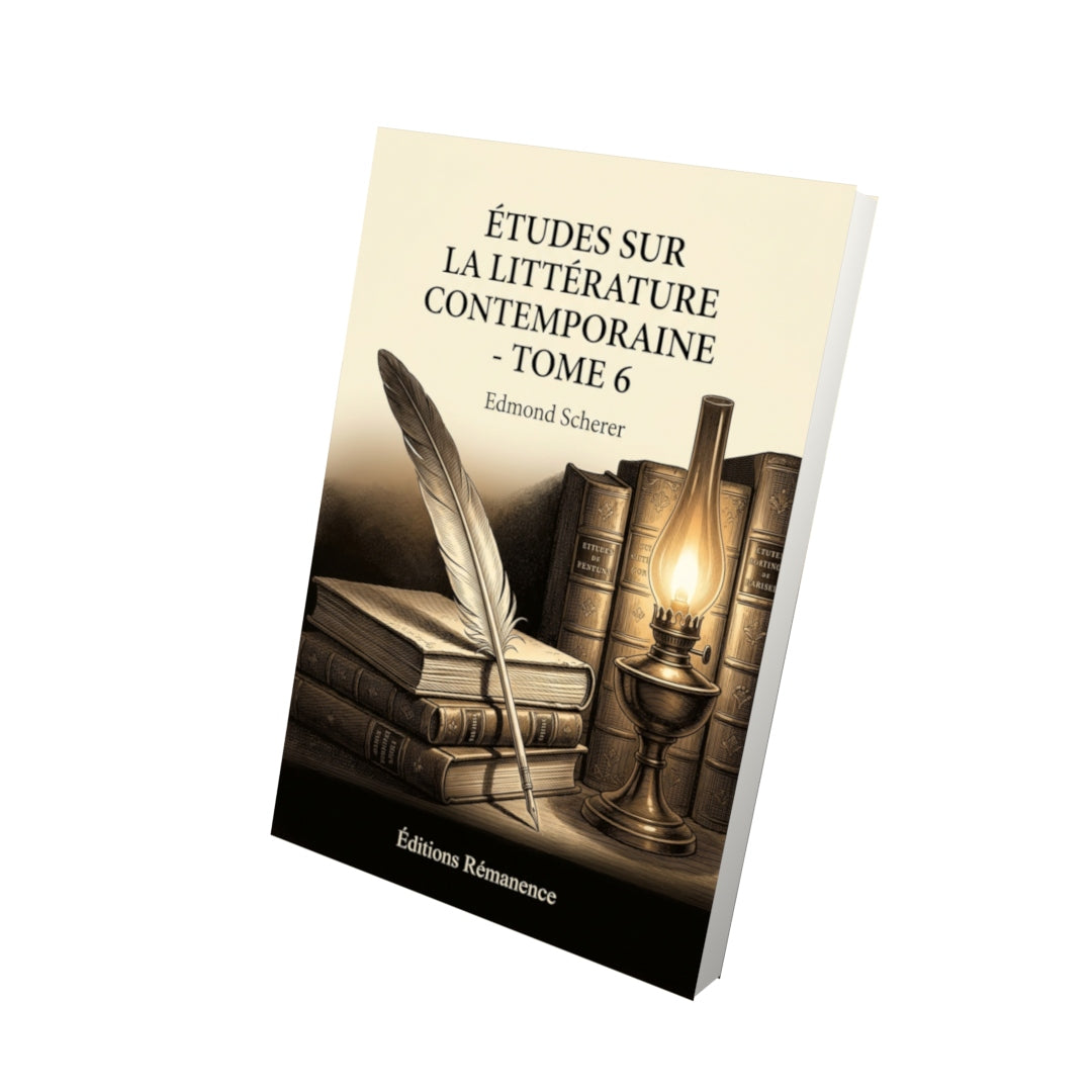 Livre Études sur la littérature contemporaine - Tome 6 par Edmond Scherer - Vue 3D - Editions Remanence