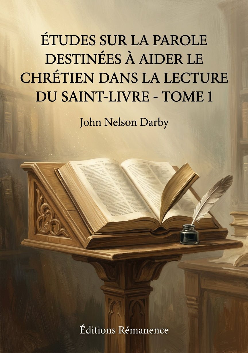 Livre Études sur la Parole destinées à aider le chrétien dans la lecture du Saint-Livre - Tome 1 par John Nelson Darby - Couverture - Editions Remanence