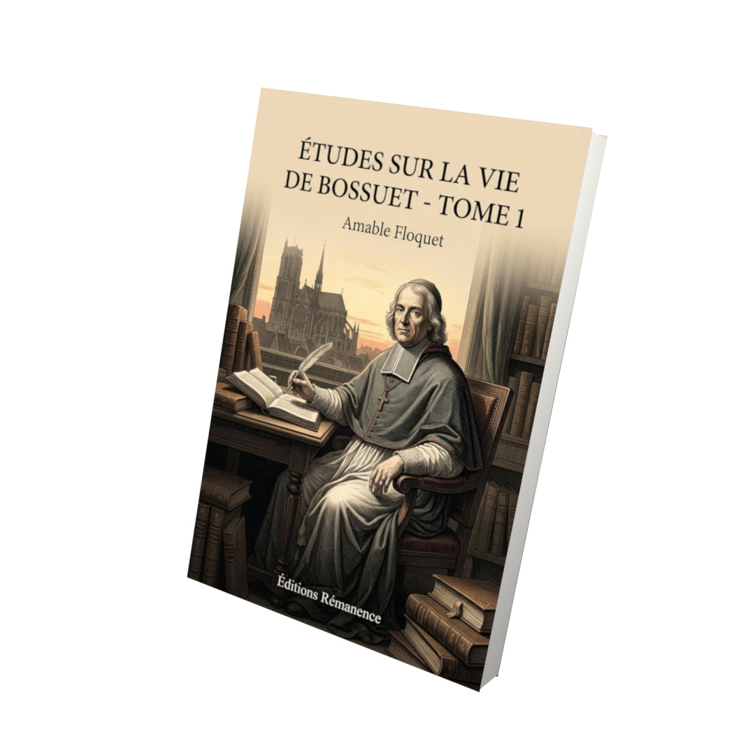 Livre Études sur la vie de Bossuet - Tome 1 par Amable Floquet - Vue 3D - Editions Remanence
