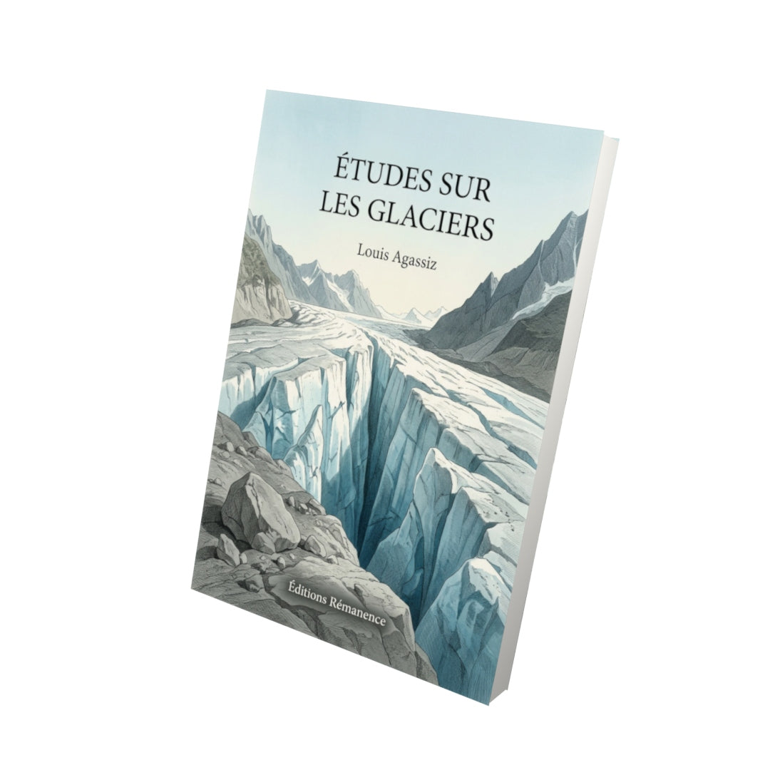 Livre Études sur les glaciers par Louis Agassiz - Vue 3D - Editions Remanence