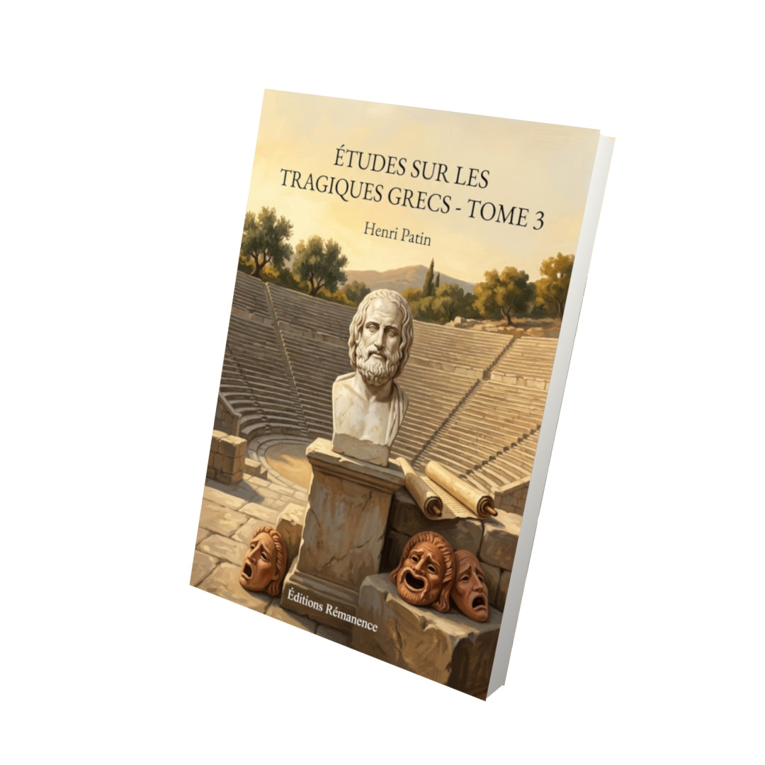 Livre Études sur les tragiques grecs - Tome 3 par Henri Patin - Vue 3D - Editions Remanence