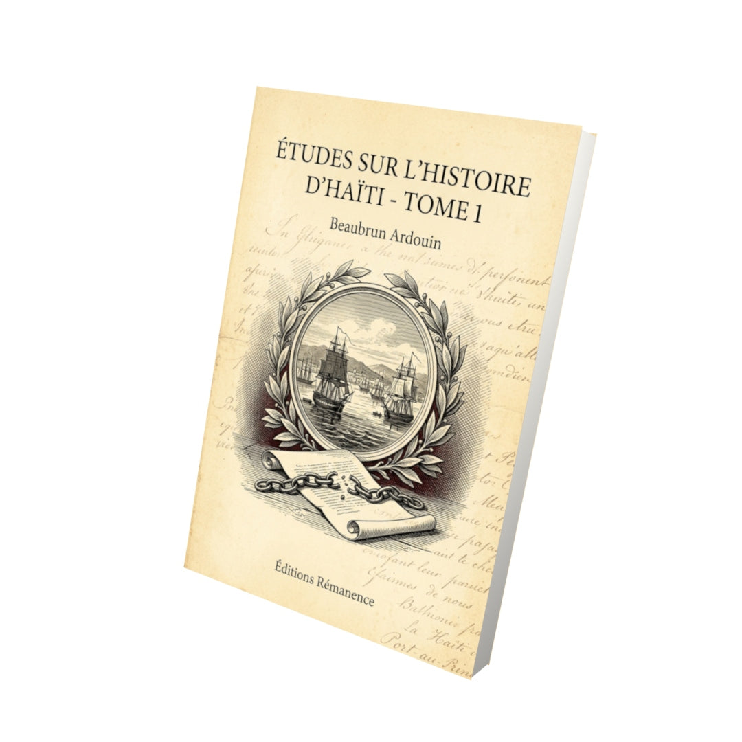 Livre Études sur l’histoire d’Haïti - Tome 1 par Beaubrun Ardouin - Vue 3D - Editions Remanence