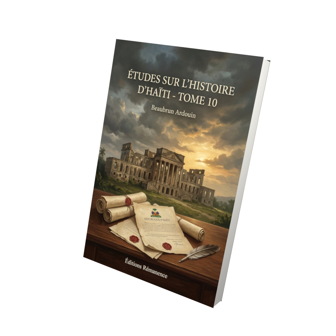 Livre Études sur l’histoire d’Haïti - Tome 10 par Beaubrun Ardouin - Vue 3D - Editions Remanence