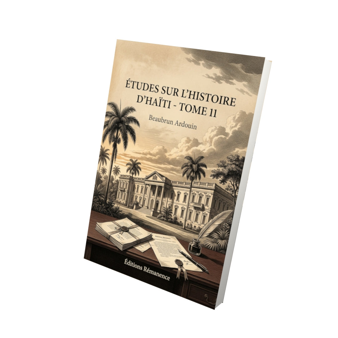 Livre Études sur l’histoire d’Haïti - Tome 11 par Beaubrun Ardouin - Vue 3D - Editions Remanence