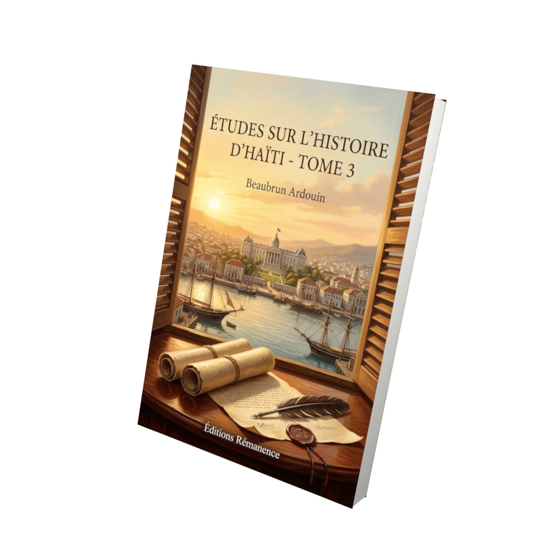 Livre Études sur l’histoire d’Haïti - Tome 3 par Beaubrun Ardouin - Vue 3D - Editions Remanence