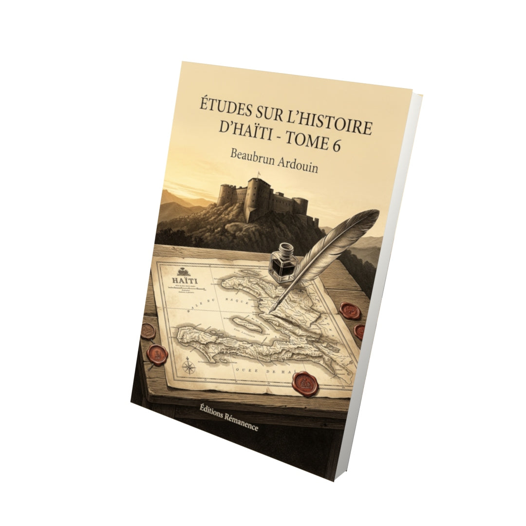 Livre Études sur l’histoire d’Haïti - Tome 6 par Beaubrun Ardouin - Vue 3D - Editions Remanence